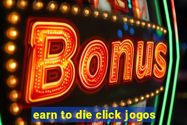 earn to die click jogos